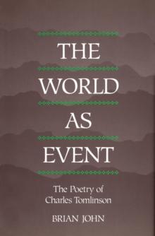 World as Event : The Poetry of Charles Tomlinson