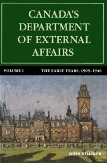 Canada's Department of External Affairs, Volume 1 : The Early Years, 1909-1946