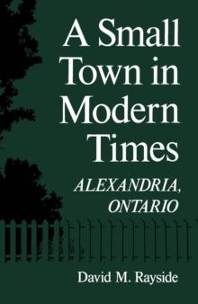 Small Town in Modern Times : Alexandria, Ontario