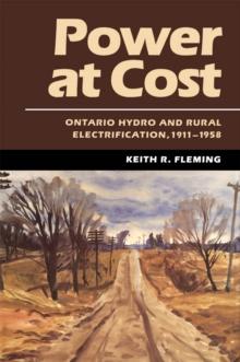 Power at Cost : Ontario Hydro and Rural Electrification, 1911-1958