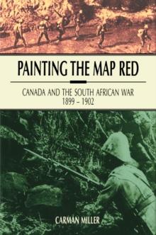 Painting the Map Red : Canada and the South African War, 1899-1902