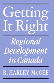 Getting It Right : Regional Development in Canada