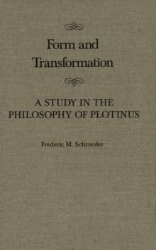 Form and Transformation : A Study in the Philosophy of Plotinus