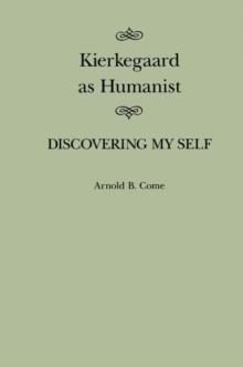 Kierkegaard as Humanist : Discovering My Self