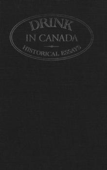 Drink in Canada : Historical Essays