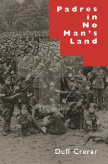 Padres in No Man's Land : Canadian Chaplains and the Great War