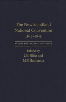 Newfoundland National Convention, 1946-1948 : Volume 1: Debates. Volume 2: Reports and Papers.