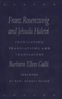 Franz Rosenzweig and Jehuda Halevi : Translating, Translations, and Translators