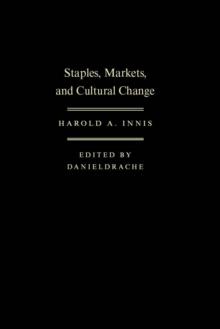 Staples, Markets, and Cultural Change : Selected Essays