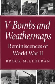 V-Bombs and Weathermaps : Reminiscences of World War II