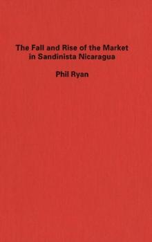 Fall and Rise of the Market in Sandinista Nicaragua