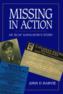 Missing in Action : An RCAF Navigator's Story