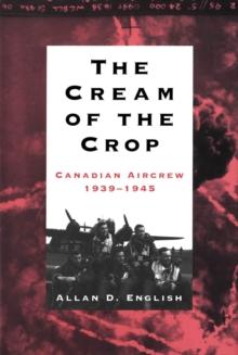 Cream of the Crop : Canadian Aircrew, 1939-1945