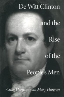 De Witt Clinton and the Rise of the People's Men