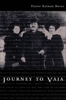 Journey to Vaja : Reconstructing the World of a Hungarian-Jewish Family