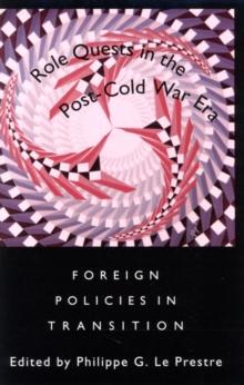 Role Quests in the Post-Cold War Era : Foreign Policies in Transition