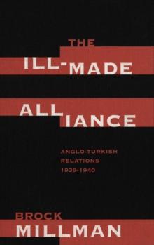 Ill-Made Alliance : Anglo-Turkish Relations, 1934-1940