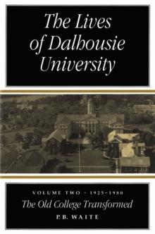 Lives of Dalhousie University, Volume 2 : 1925-1980, The Old College Transformed