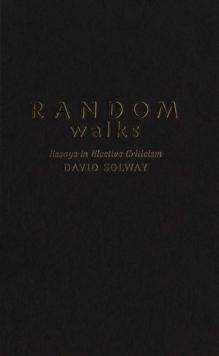 Random Walks : Essays in Elective Criticism