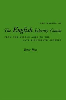 Making of the English Literary Canon : From the Middle Ages to the Late Eighteenth Century