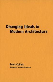 Changing Ideals in Modern Architecture, 1750-1950