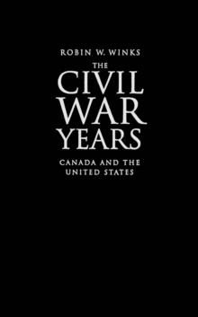 Civil War Years : Canada and the United States