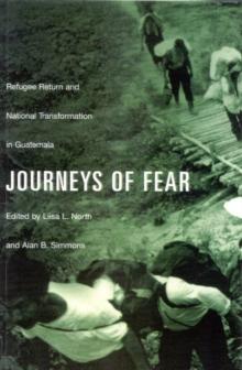 Journeys of Fear : Refugee Return and National Transformation in Guatemala