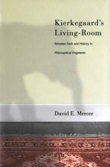 Kierkegaard's Livingroom : Faith and History in The Philosophical Fragments