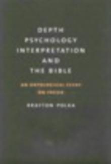 Depth Psychology, Interpretation, and the Bible : An Ontological Essay on Freud