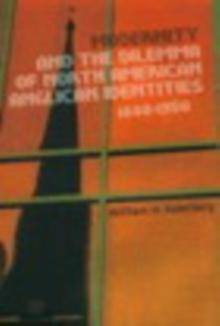 Modernity and the Dilemma of North American Anglican Identities, 1880-1950