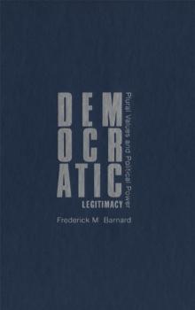 Democratic Legitimacy : Plural Values and Political Power