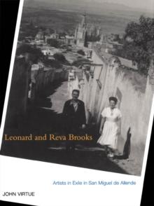 Leonard and Reva Brooks : Artists in Exile in San Miguel de Allende