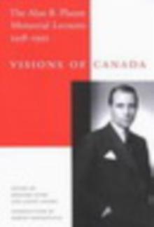 Visions of Canada : The Alan B. Plaunt Memorial Lectures, 1958 - 1992