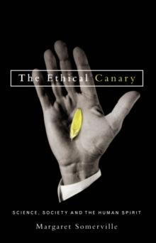 Ethical Canary : Science, Society, and the Human Spirit