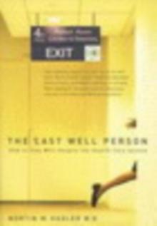 Last Well Person : How to Stay Well Despite the Health-Care System