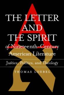 Letter and the Spirit of Nineteenth-Century American Literature : Justice, Politics, Theology