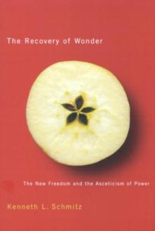 Recovery of Wonder : The New Freedom and the Asceticism of Power