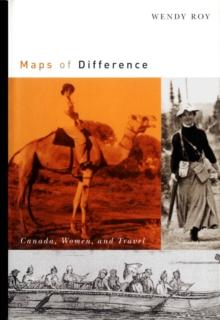 Maps of Difference : Canada, Women, and Travel