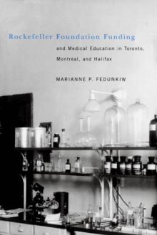 Rockefeller Foundation Funding and Medical Education in Toronto, Montreal, and Halifax