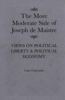 More Moderate Side of Joseph de Maistre : Views on Political Liberty and Political Economy