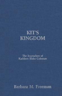 Kit's Kingdom : The Journalism of Kathleen Blake Coleman