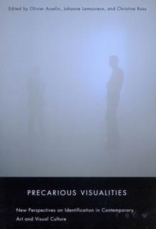 Precarious Visualities : New Perspectives on Identification in Contemporary Art and Visual Culture