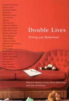 Double Lives : Writing and Motherhood