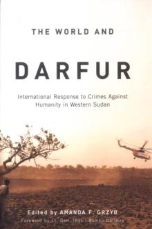 The World and Darfur : International Response to Crimes Against Humanity in Western Sudan