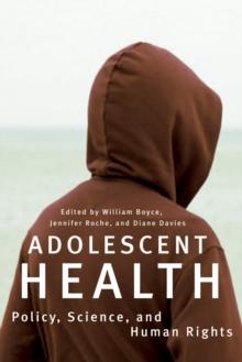 Adolescent Health : Policy, Science, and Human Rights