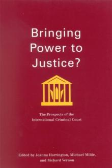 Bringing Power to Justice? : The Prospects of the International Criminal Court