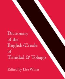 Dictionary of the English/Creole of Trinidad & Tobago : On Historical Principles