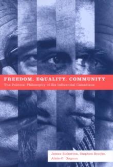 Freedom, Equality, Community : The Political Philosophy of Six Influential Canadians