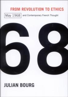 From Revolution to Ethics : May 1968 and Contemporary French Thought