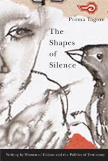 Shapes of Silence : Writing by Women of Colour and the Politics of Testimony